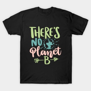 There's no Planet B Earth Day 2023 T-Shirt